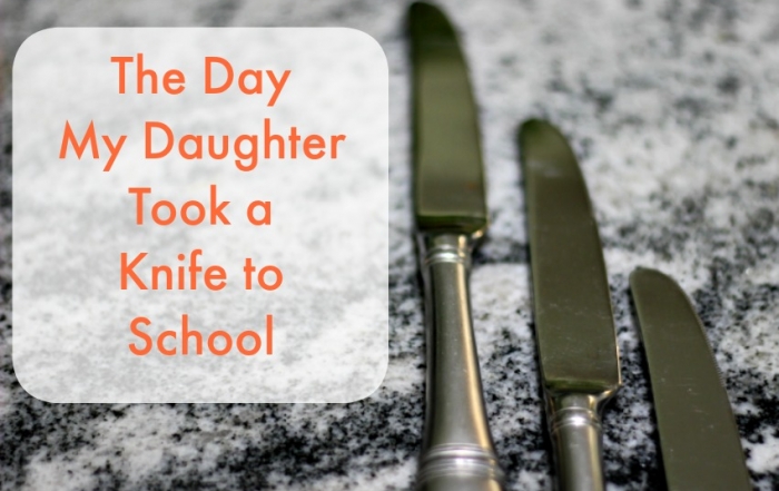 The Day My Daughter Took a Knife to School
