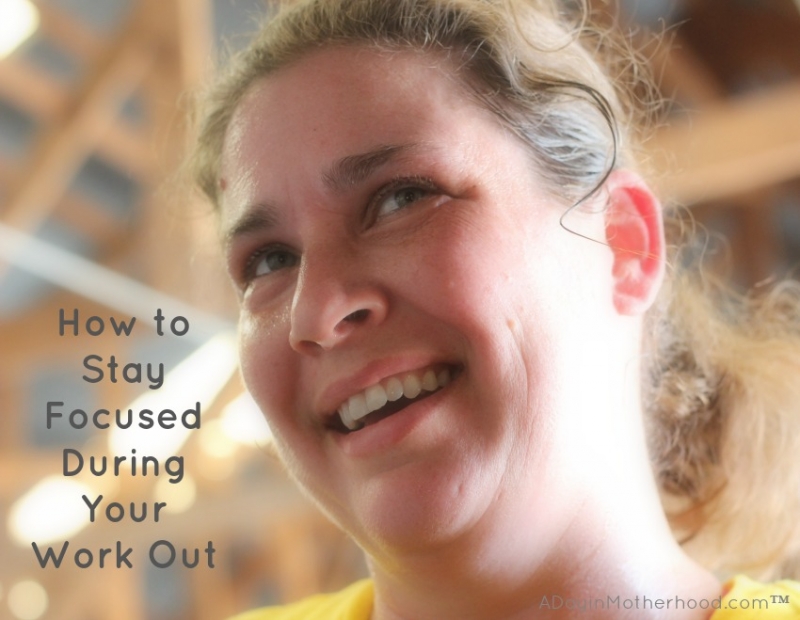 How to Stay Focused During Your Work Out